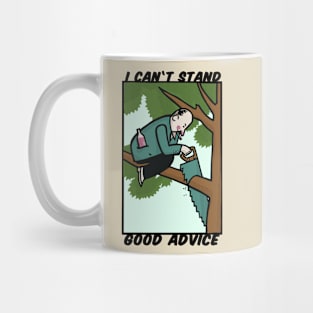 i can't stand good advice Mug